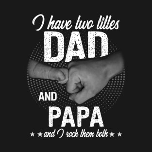 Have Dad Papa I Rock Them Both Father's Day Fist Bump T-Shirt