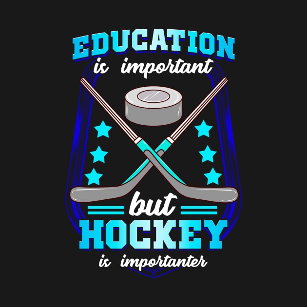 Education Is Important But Hockey Is Importanter by theperfectpresents