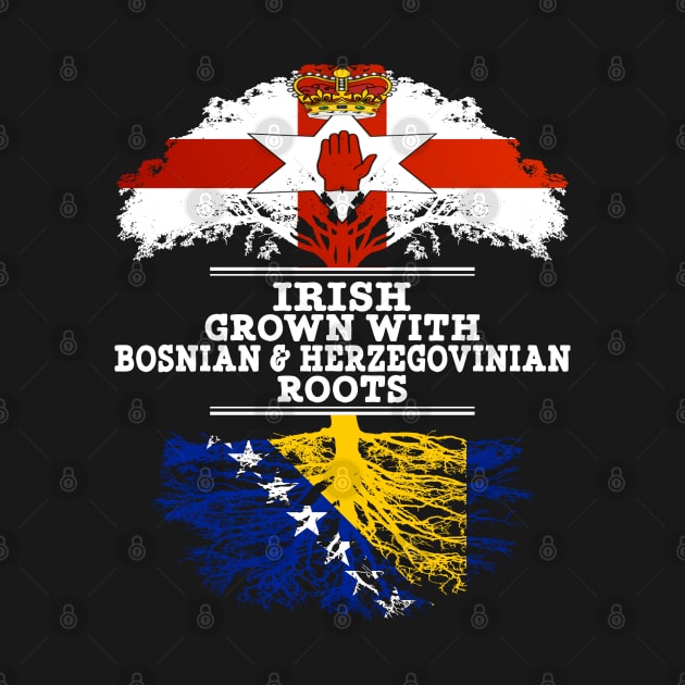 Northern Irish Grown With Bosnian Herzegovinian Roots - Gift for Bosnian Herzegovinian With Roots From Bosnia  Herzegovina by Country Flags