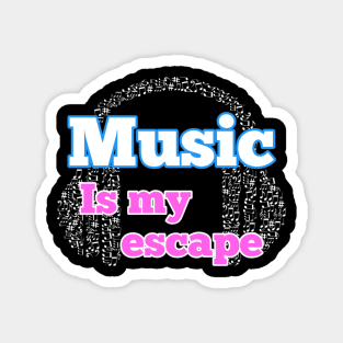 Music is my escape Magnet