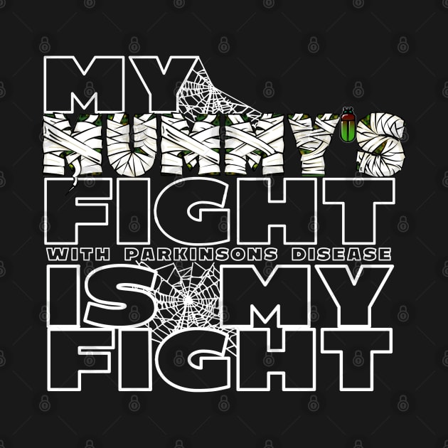 My Mummies Fight With Parkinsons Disease Is My Fight by SteveW50