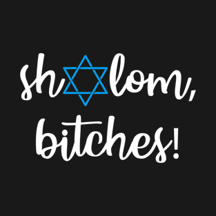 Shalom Bitches T-Shirt