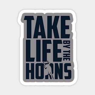 Take Life by the Horns Magnet