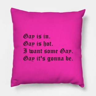 Gay is in (small black text) Pillow