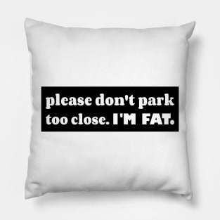 Please Don't Park Too Close I'm Fat, Funny Car Bumper Pillow