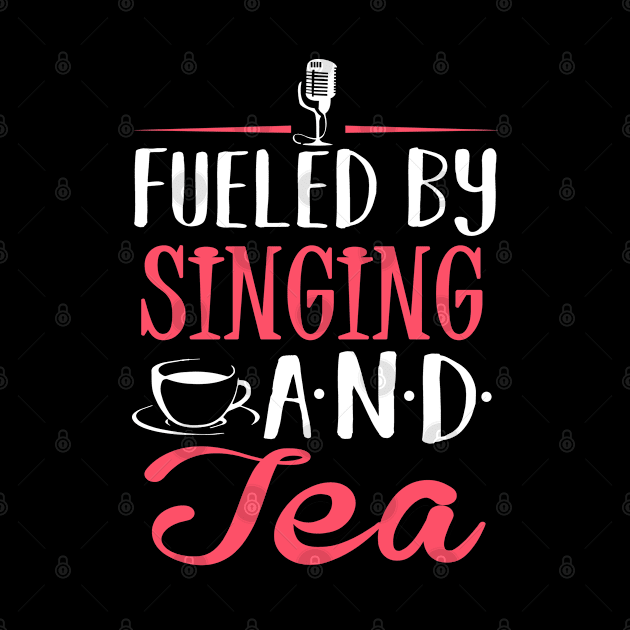 Fueled by Singing and Tea by KsuAnn