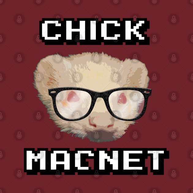 Chick Magnet by FerretMerch