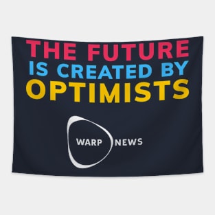 Warp News - The Future is Created By Optimismts Tapestry