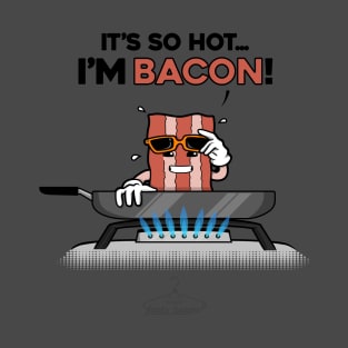 I'm Bacon! T-Shirt