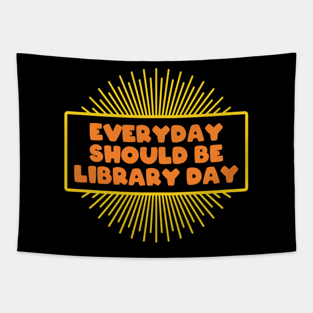 Library Everyday Should Be Library Day Tapestry by FOZClothing