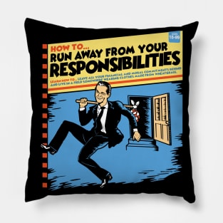 How To... Run Away From Your Responsibilities Pillow