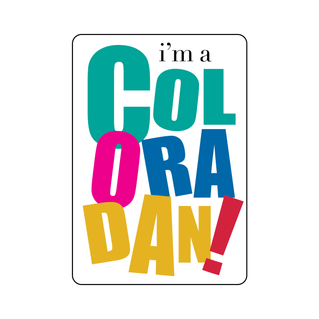 I'm a Coloradan by Where Ur From