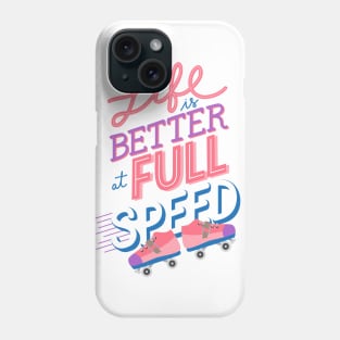 Life is better at Full Speed Phone Case