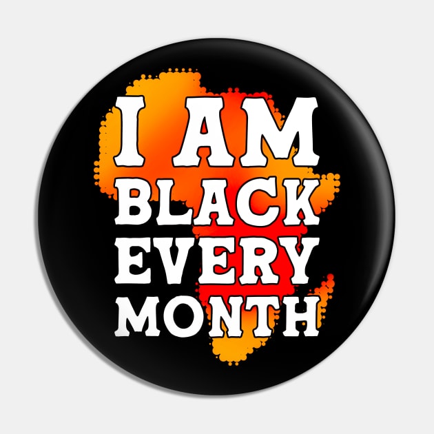 I Am Black Every Month Black History Month Pin by alyssacutter937@gmail.com