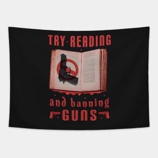 Try Reading Books And Banning Guns Tapestry