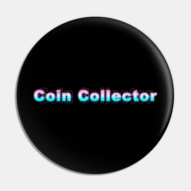 Coin Collector Pin by Sanzida Design