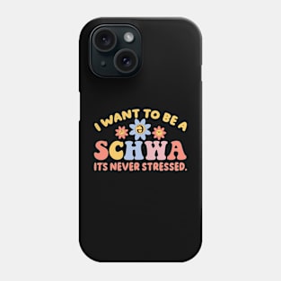 I Want To Be A Schwa It's Never Stressed Science Of Reading Phone Case