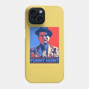 Funny How? Phone Case