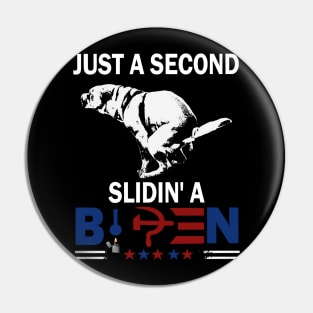 Dog Just A Second Slidin' A Biden Pin