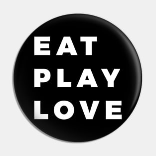 Eat, Play, Love Pin