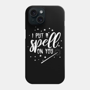 I put a spell on you Phone Case