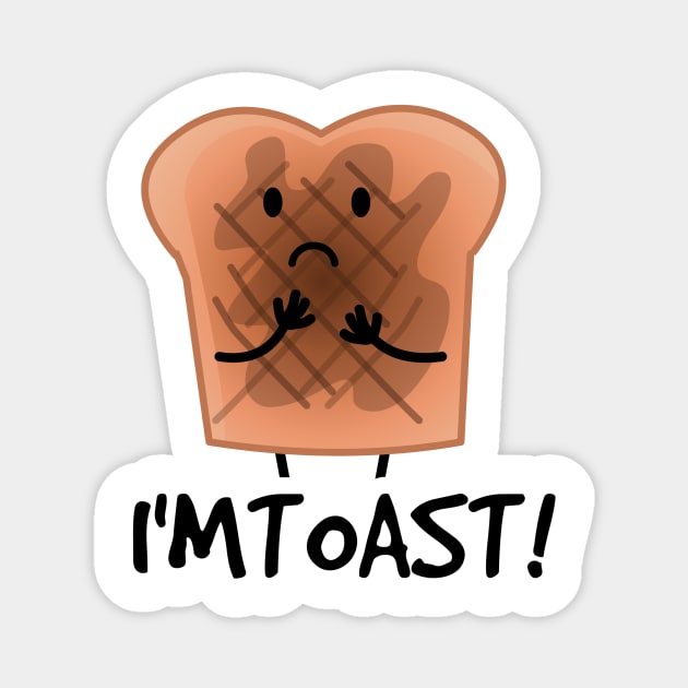 I'm Toast! Magnet by LittleWhiteOwl