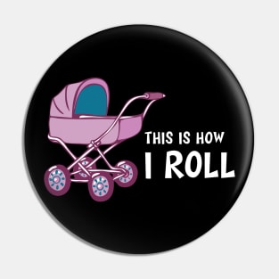 Baby Stroller - This is how I roll Pin