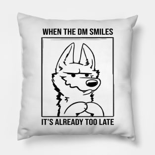 Magnus DM Smile - When The DM Smiles It's Already Too Late Pillow