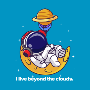 I live beyond the clouds T-Shirt