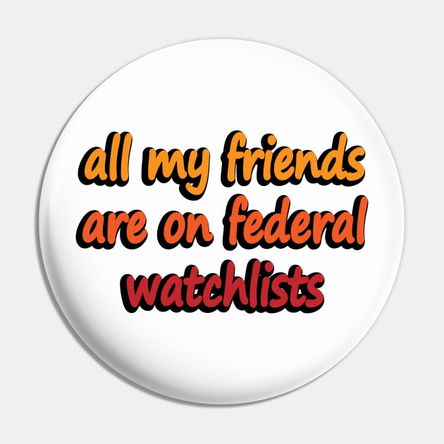 all my friends are on federal watchlists Pin by DinaShalash
