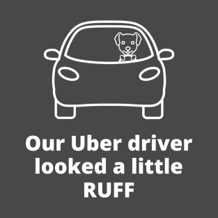 A Ruff Uber Driver T-Shirt