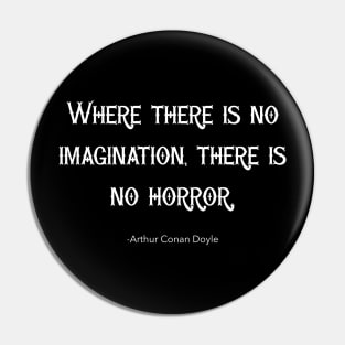 Where There is no Imagination, There is no Horror Pin