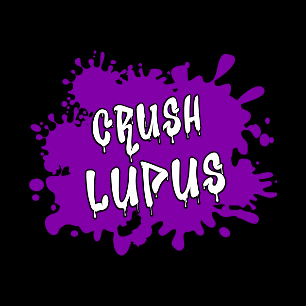 Crush Lupus Lupus Awareness by Geek-Down-Apparel