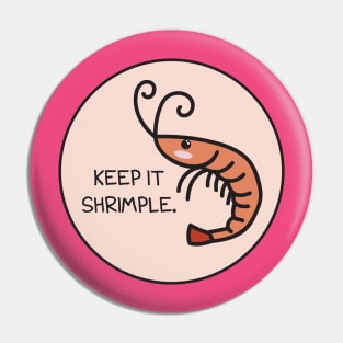 Keep It Shrimple Pin