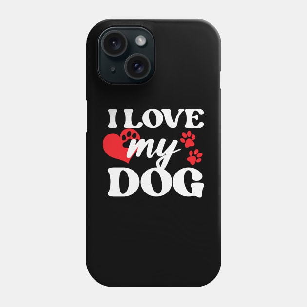 I love My Dog Phone Case by storyofluke