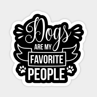 Dogs are my favorite people - funny dog quote Magnet