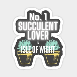 The No.1 Succulent Lover In Isle of Wight Magnet