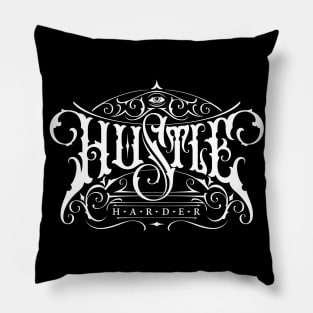 Hustle Harder Pillow