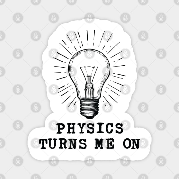Physics Turns Me On Magnet by ScienceCorner