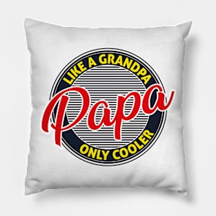 Papa Like A Grandpa Only Cooler Pillow