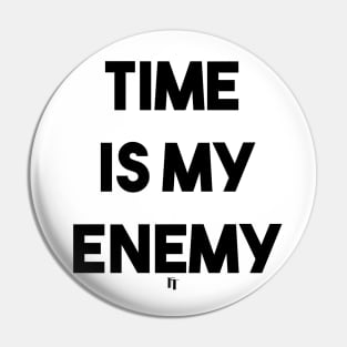 TIME IS MY ENEMY (b) Pin