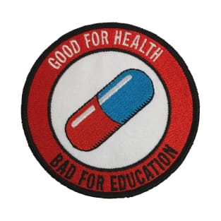Good for Health, Bad for Education T-Shirt