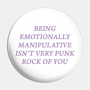 EMOTIONALLY MANIPULATIVE Pin