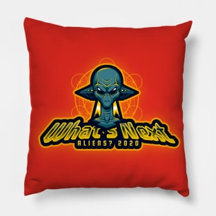 COVID 19 What's Next Aliens?  2020 Pillow