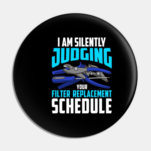 I Am Silently Judging your Filter Replacement Schedule Pin by Proficient Tees