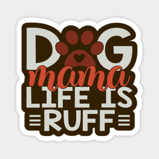 Dog Mama Life Is Ruff Magnet