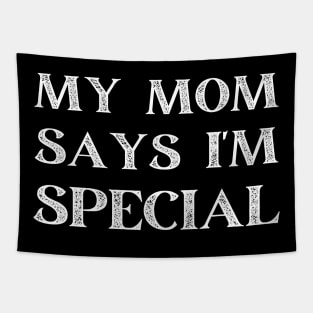 my mom says i'm special Tapestry