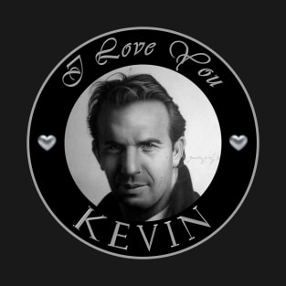 I LOVE YOU KEVIN 1 T-Shirt