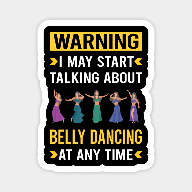 Warning Belly Dancing Dance Bellydance Bellydancing Bellydancer Magnet by Bourguignon Aror