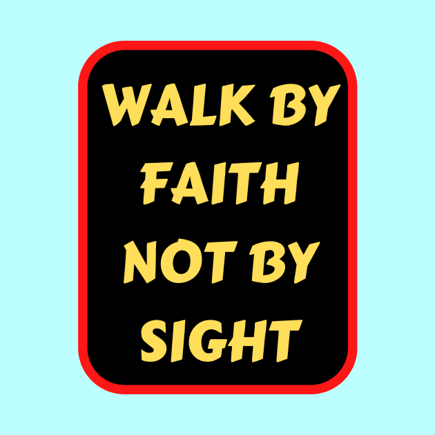 Walk By Faith Not By Sight | Christian Typography by All Things Gospel